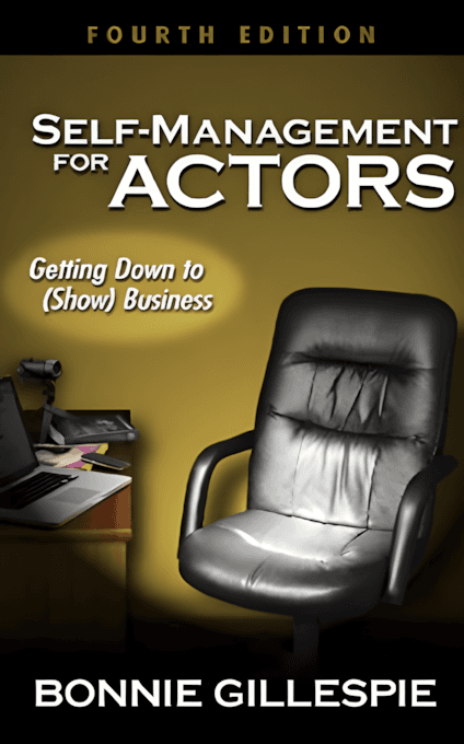 Self-Management for Actors: Getting Down to (Show) Business by Bonnie
Gillespie